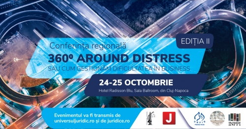 Conferința Regională de Insolvență ”360° around distress – Cum gestionăm dificultatea în business”